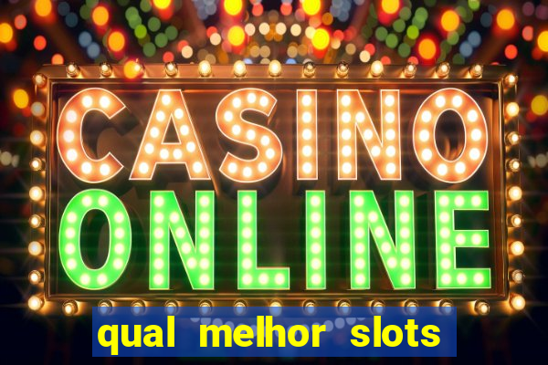 qual melhor slots para ganhar dinheiro