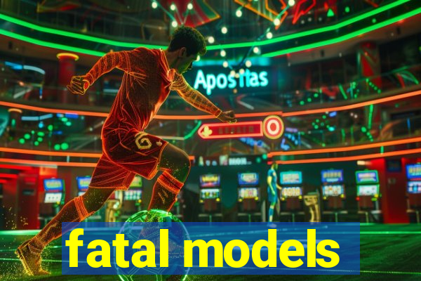 fatal models