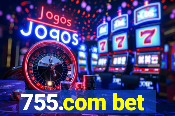 755.com bet