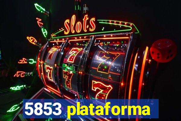 5853 plataforma