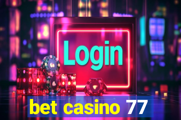 bet casino 77