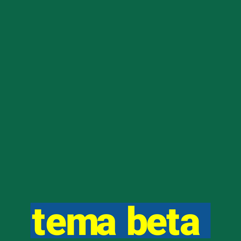 tema beta