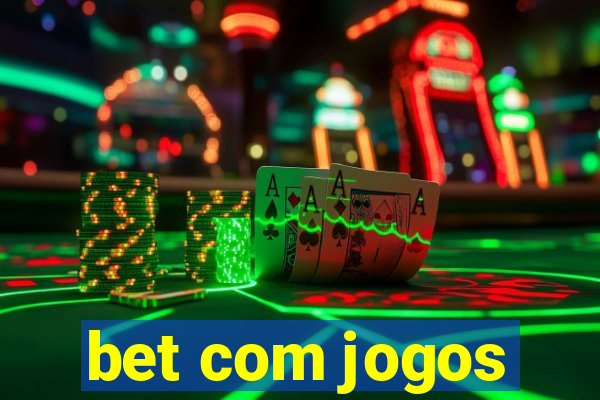 bet com jogos