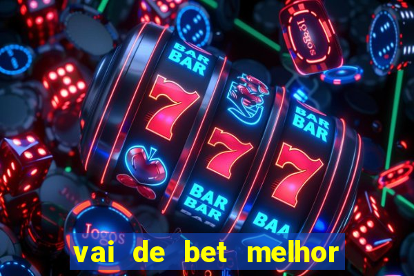 vai de bet melhor horário para jogar