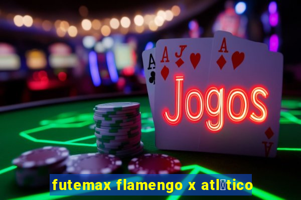 futemax flamengo x atl茅tico