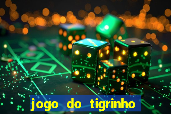 jogo do tigrinho que n茫o precisa depositar