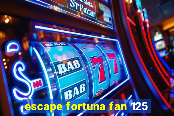 escape fortuna fan 125