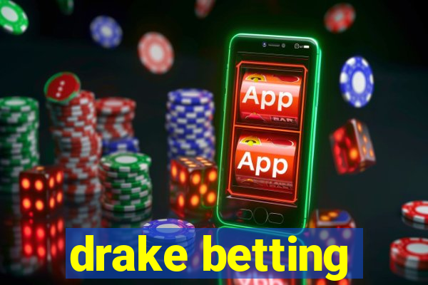 drake betting