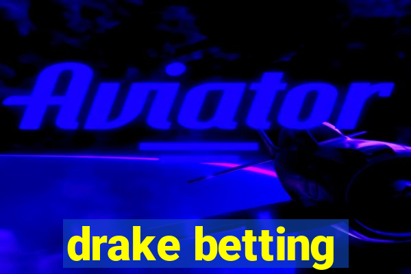 drake betting