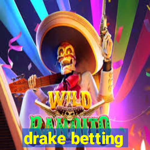 drake betting