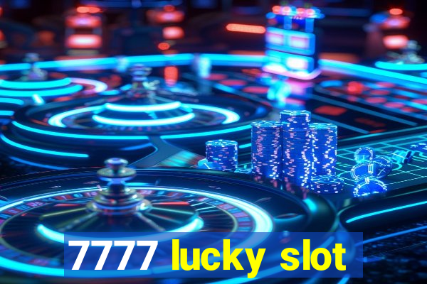 7777 lucky slot