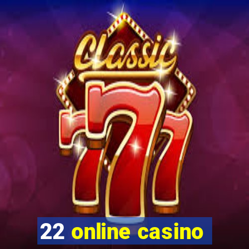 22 online casino