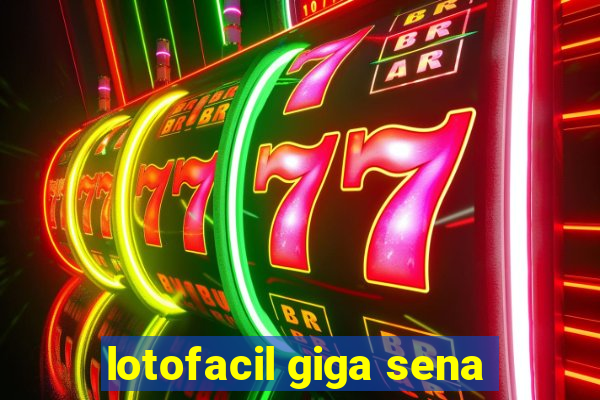 lotofacil giga sena