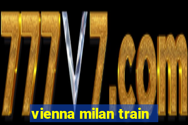 vienna milan train