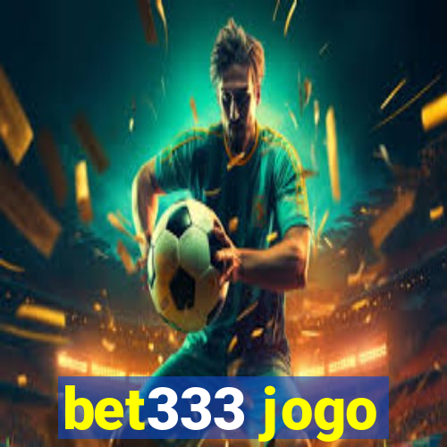 bet333 jogo