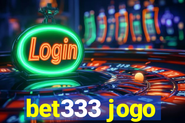 bet333 jogo