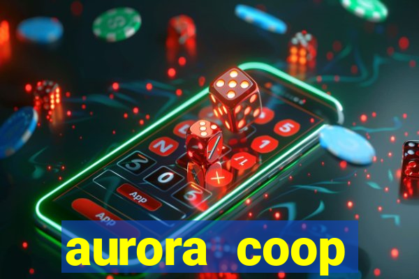 aurora coop trabalhe conosco