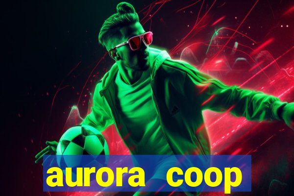 aurora coop trabalhe conosco