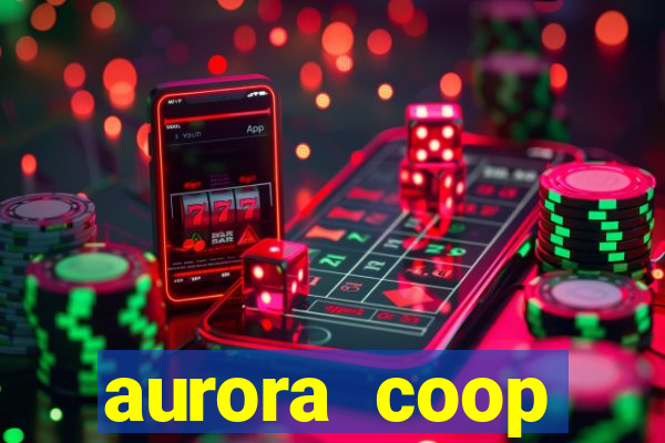 aurora coop trabalhe conosco