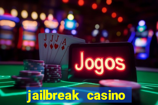 jailbreak casino code locations