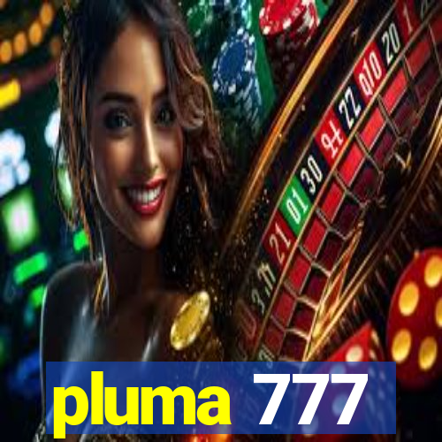 pluma 777