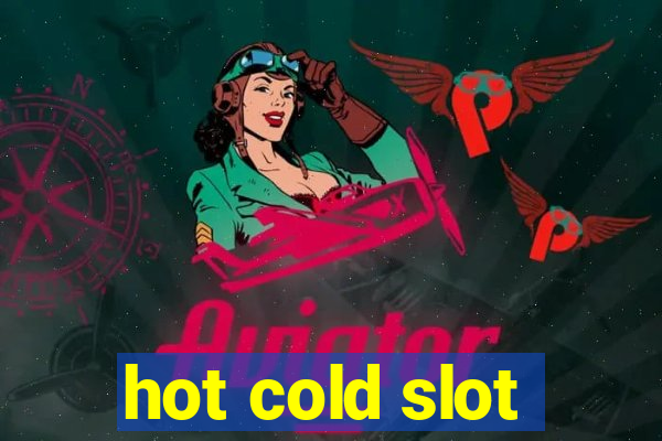 hot cold slot