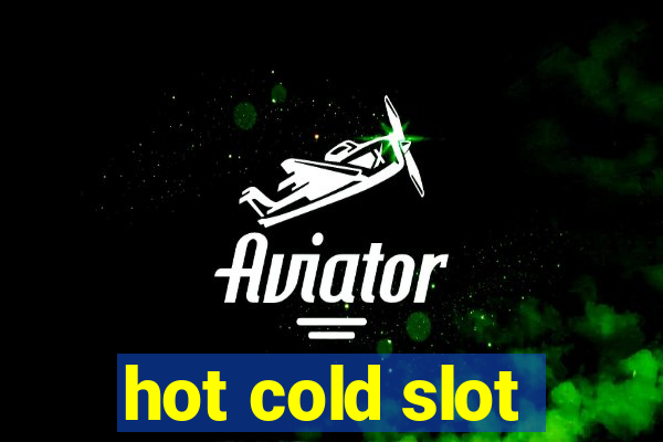 hot cold slot