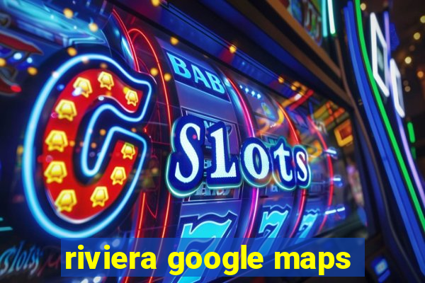 riviera google maps