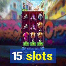 15 slots