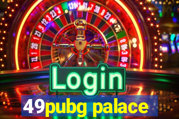 49pubg palace