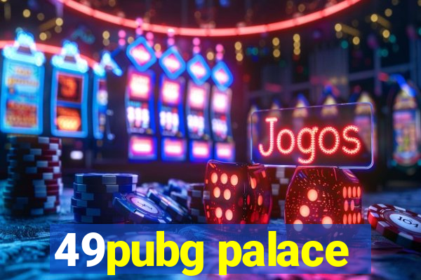 49pubg palace