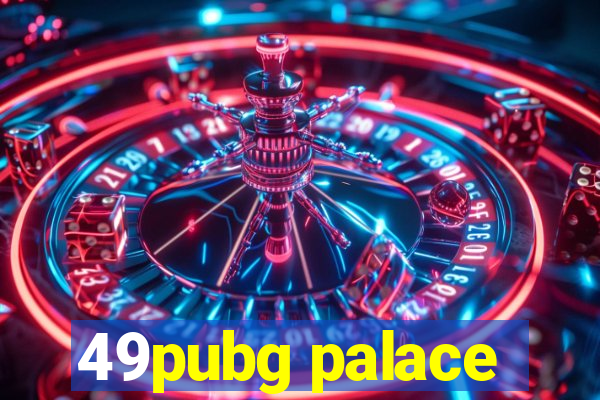 49pubg palace