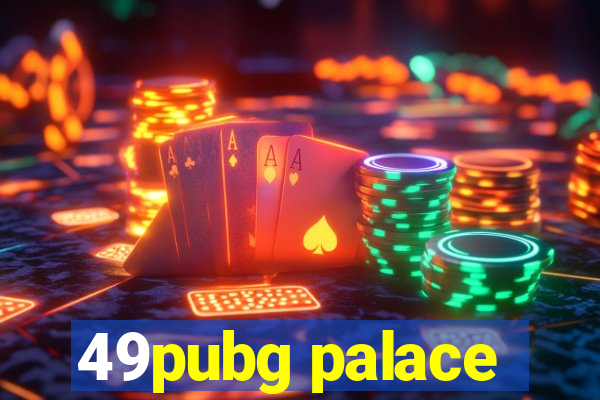 49pubg palace