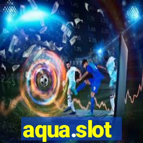 aqua.slot