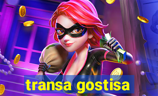 transa gostisa