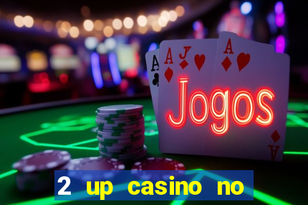 2 up casino no deposit bonus code