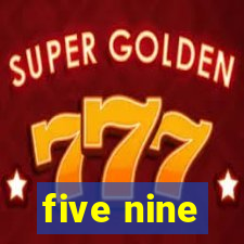 five nine