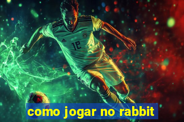 como jogar no rabbit