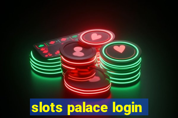 slots palace login