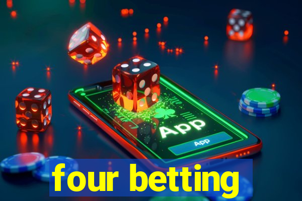 four betting