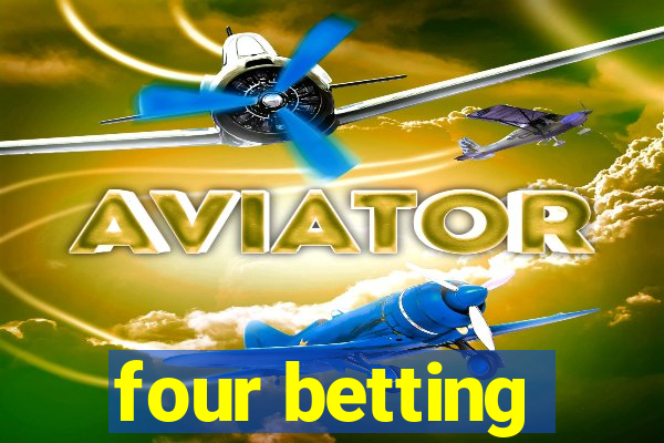 four betting