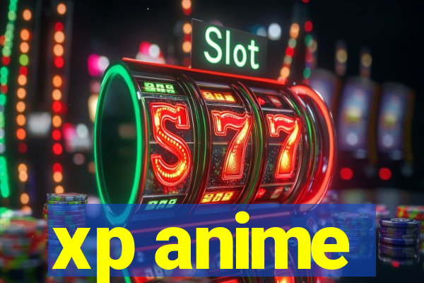 xp anime