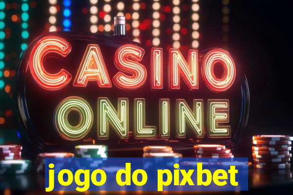 jogo do pixbet