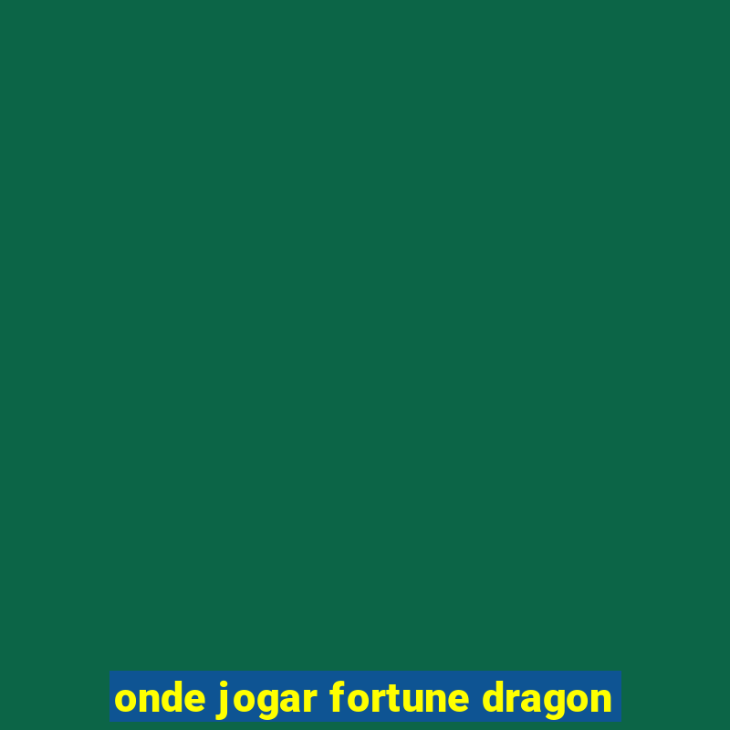 onde jogar fortune dragon