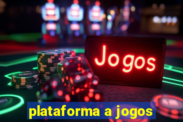 plataforma a jogos