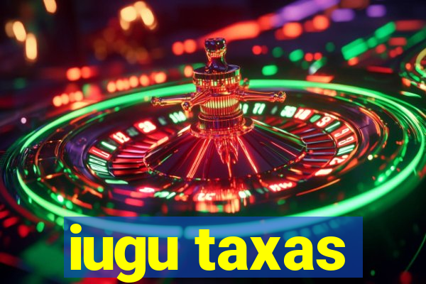 iugu taxas