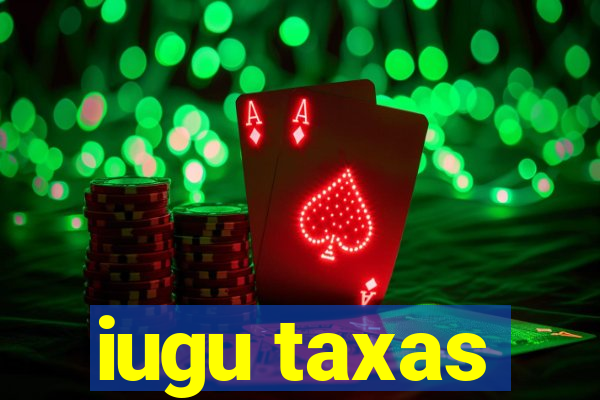 iugu taxas