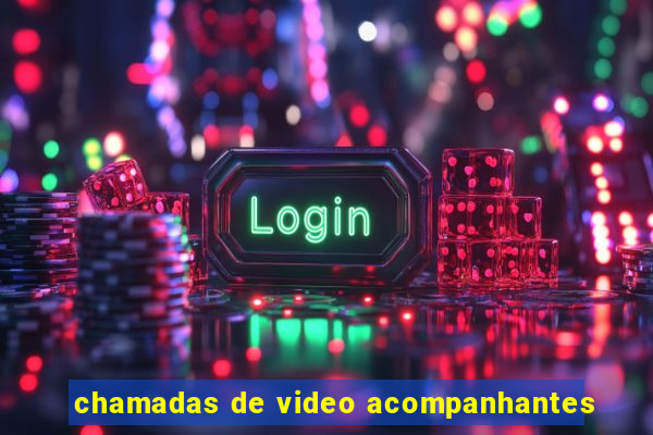 chamadas de video acompanhantes