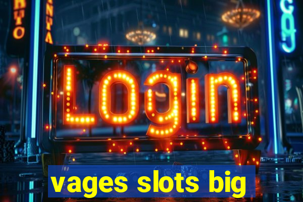 vages slots big