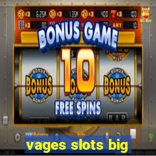 vages slots big